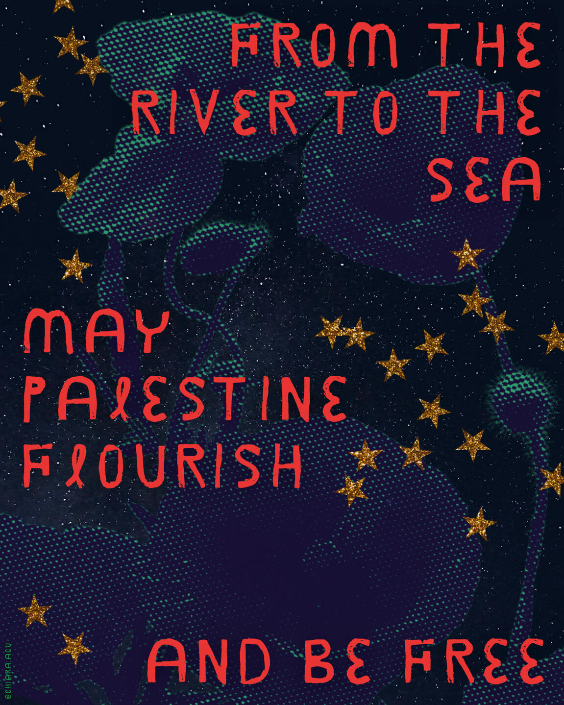 A poster by Chiara Acu of flowers and stars in a blue and green colour palette. Large, red text reads, "From the river to the sea, may Palestine flourish and be free".